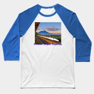 Japan Dream Super Express with Mt. Fuji by Kana Kanjin Baseball T-Shirt